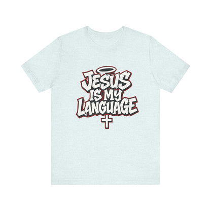 Jesus Is My Language T‑Shirt — Christian Faith Graphic Tee