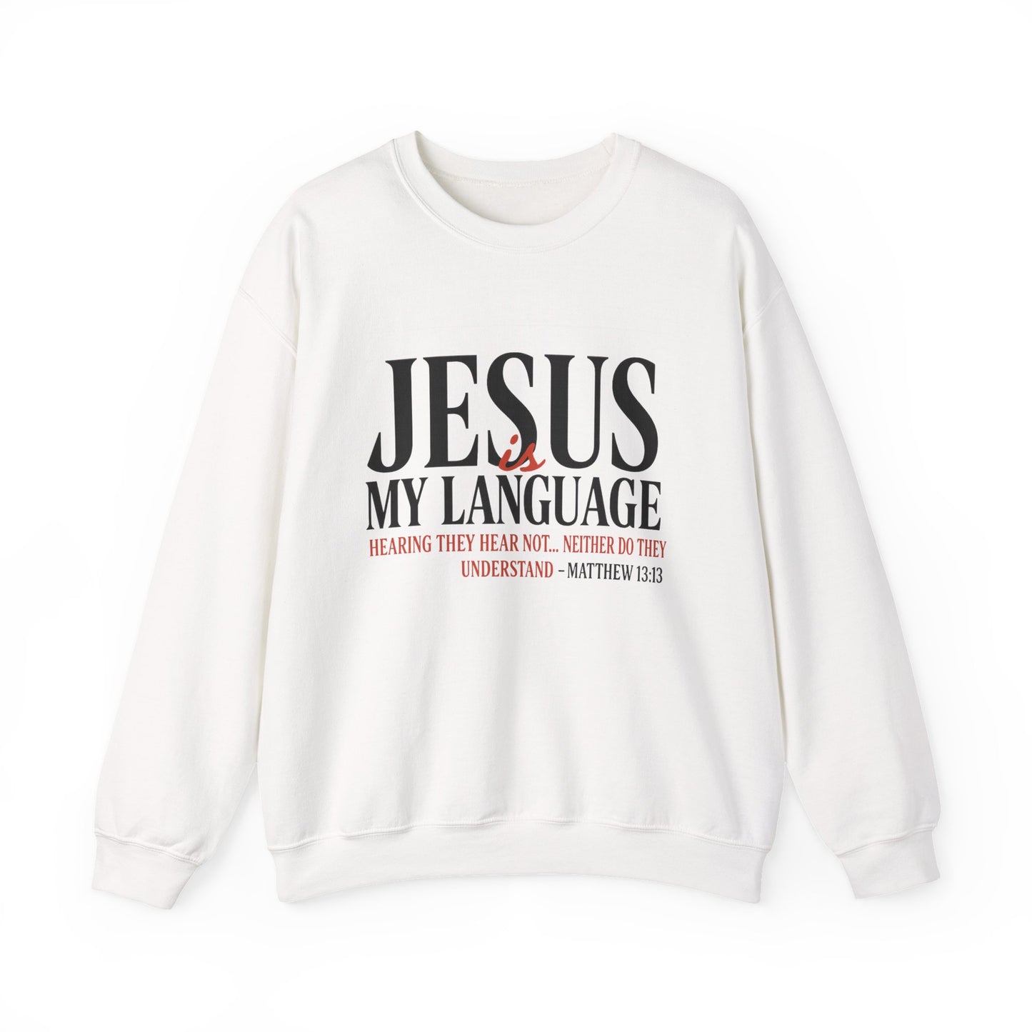 Jesus Is My Language Crewneck Sweatshirt — Christian Faith Graphic Sweatshirt