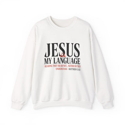 Jesus Is My Language Crewneck Sweatshirt — Christian Faith Graphic Sweatshirt