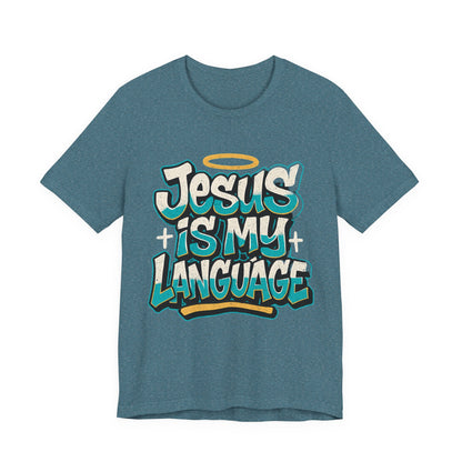 Jesus Is My Language Unisex T-Shirt — Christian Faith Graphic Tee