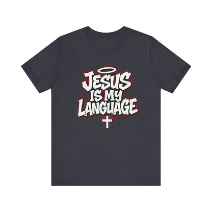 Jesus Is My Language T‑Shirt — Christian Faith Graphic Tee