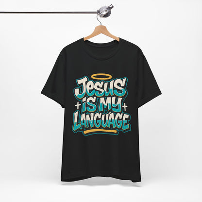 Jesus Is My Language Unisex T-Shirt — Christian Faith Graphic Tee