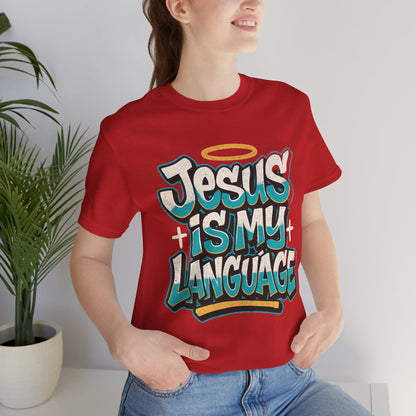 Jesus Is My Language Unisex T-Shirt — Christian Faith Graphic Tee