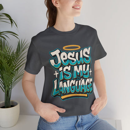 Jesus Is My Language Unisex T-Shirt — Christian Faith Graphic Tee