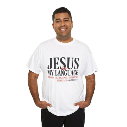 Jesus Is My Language T‑Shirt — "Jesus" Scripture Tee (Matthew 13)