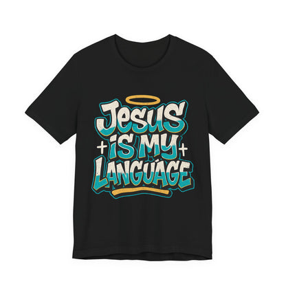 Jesus Is My Language Unisex T-Shirt — Christian Faith Graphic Tee