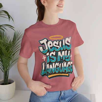 Jesus Is My Language Unisex T-Shirt — Christian Faith Graphic Tee