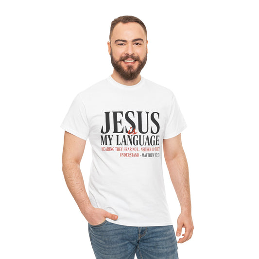Jesus Is My Language T‑Shirt — "Jesus" Scripture Tee (Matthew 13)