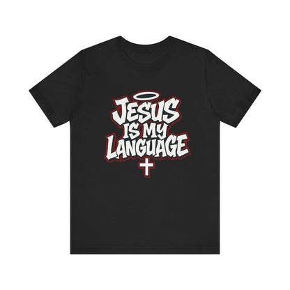 Jesus Is My Language T‑Shirt — Christian Faith Graphic Tee