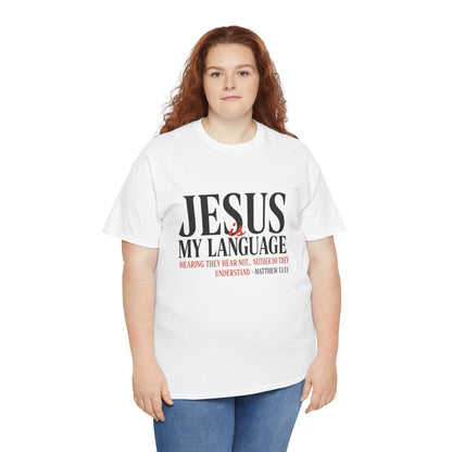 Jesus Is My Language T‑Shirt — "Jesus" Scripture Tee (Matthew 13)