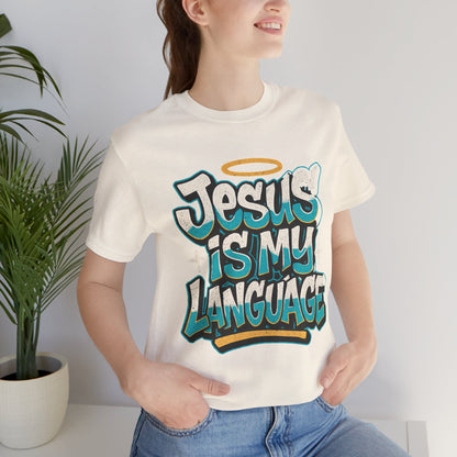 Jesus Is My Language Unisex T-Shirt — Christian Faith Graphic Tee