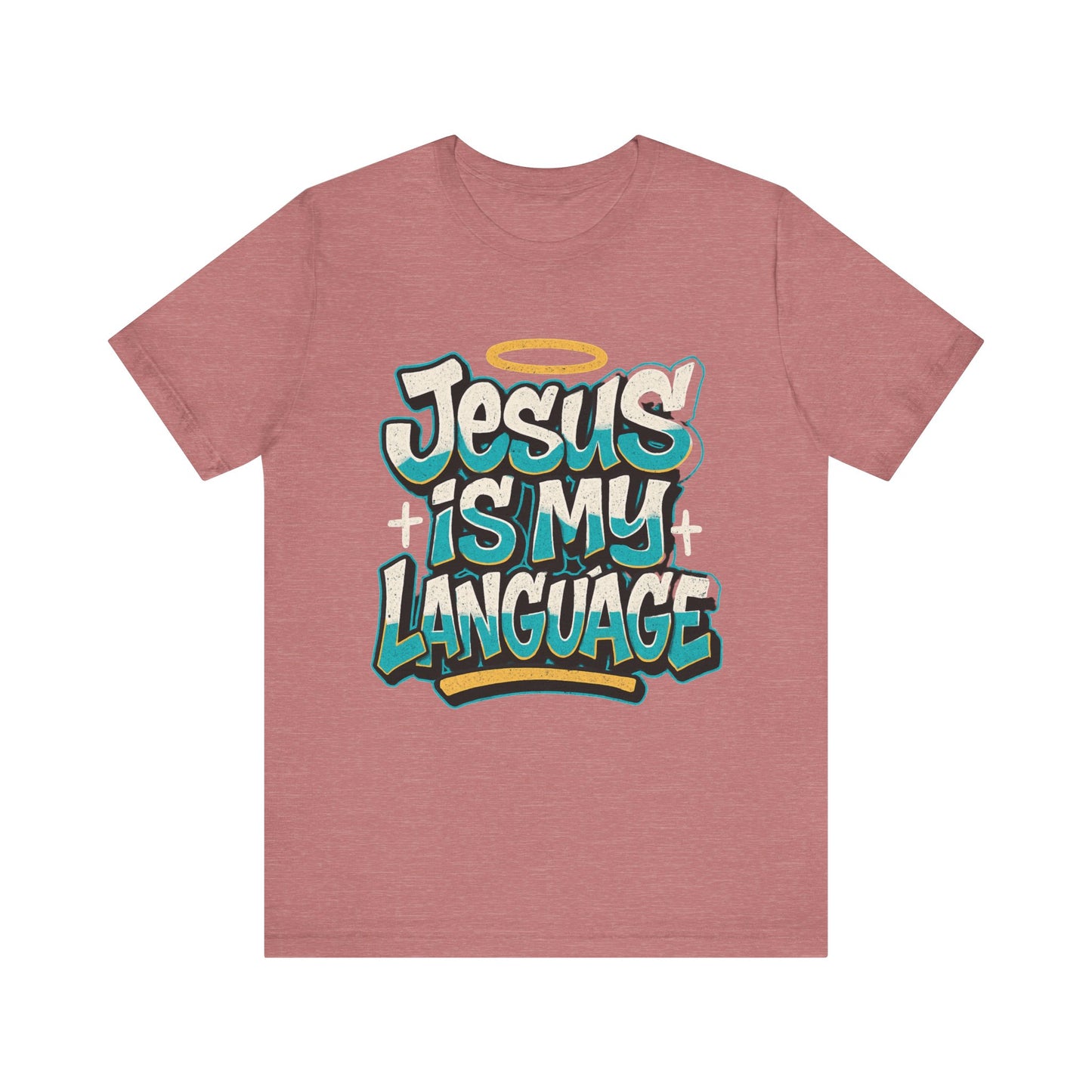 Jesus Is My Language Unisex T-Shirt — Christian Faith Graphic Tee