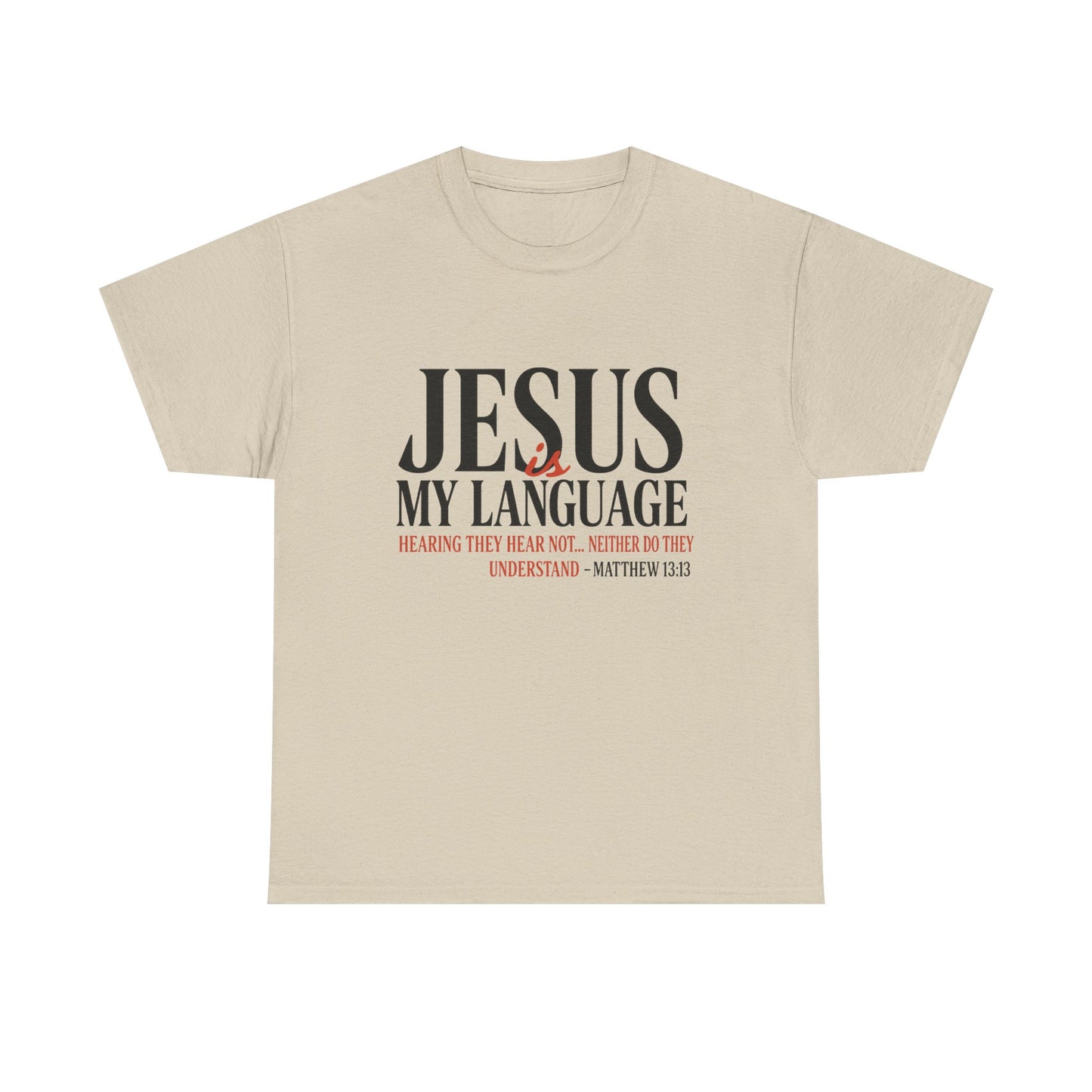 Jesus Is My Language T‑Shirt — "Jesus" Scripture Tee (Matthew 13)