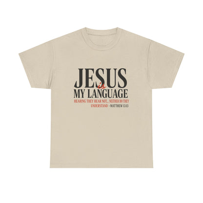 Jesus Is My Language T‑Shirt — "Jesus" Scripture Tee (Matthew 13)