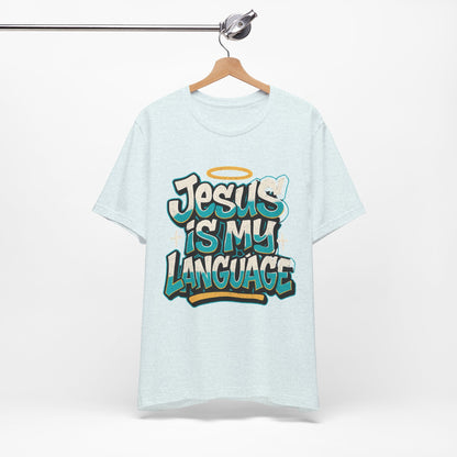 Jesus Is My Language Unisex T-Shirt — Christian Faith Graphic Tee