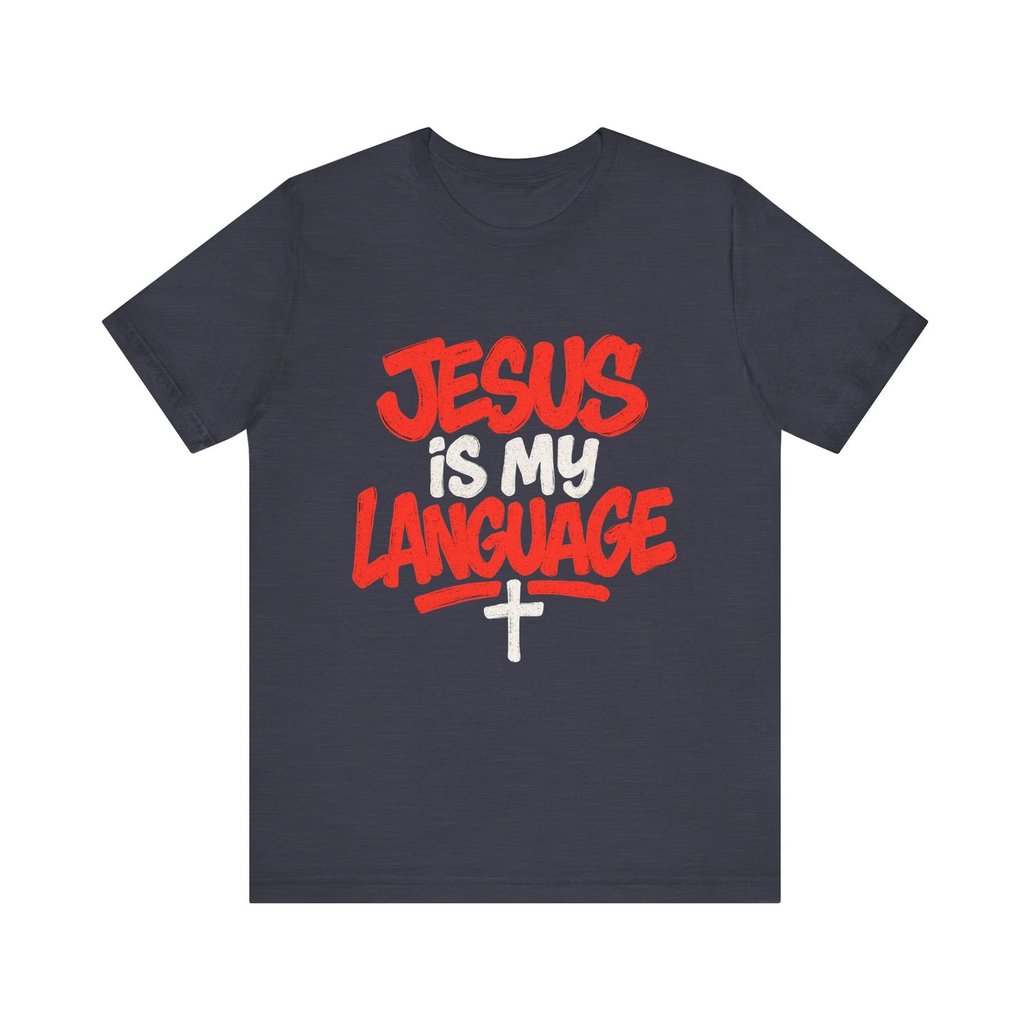 Jesus Is My Language Tee — Christian Faith Graphic T-Shirt