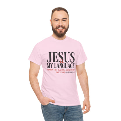 Jesus Is My Language T‑Shirt — "Jesus" Scripture Tee (Matthew 13)