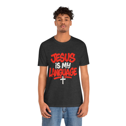Jesus Is My Language Tee — Christian Faith Graphic T-Shirt