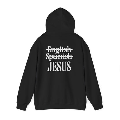 Jesus Is My Language Unisex Hoodie — with 'English ~Spanish~ Jesus' Back Design