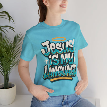 Jesus Is My Language Unisex T-Shirt — Christian Faith Graphic Tee