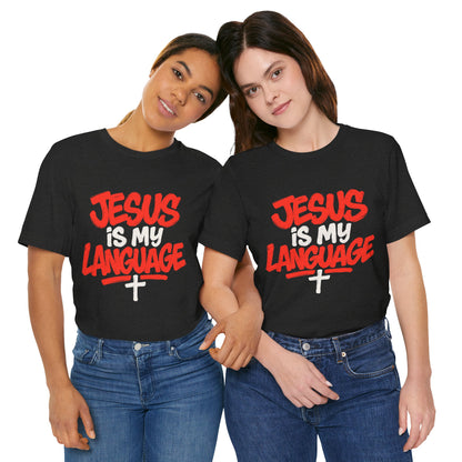 Jesus Is My Language Tee — Christian Faith Graphic T-Shirt