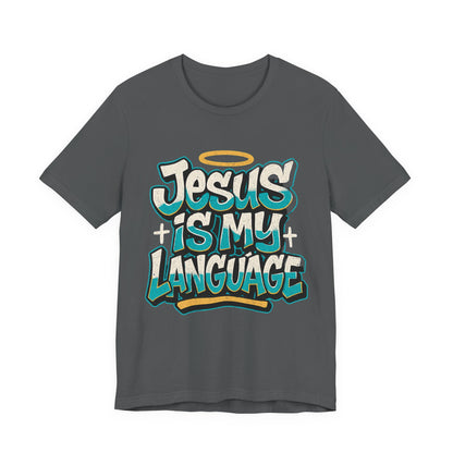Jesus Is My Language Unisex T-Shirt — Christian Faith Graphic Tee