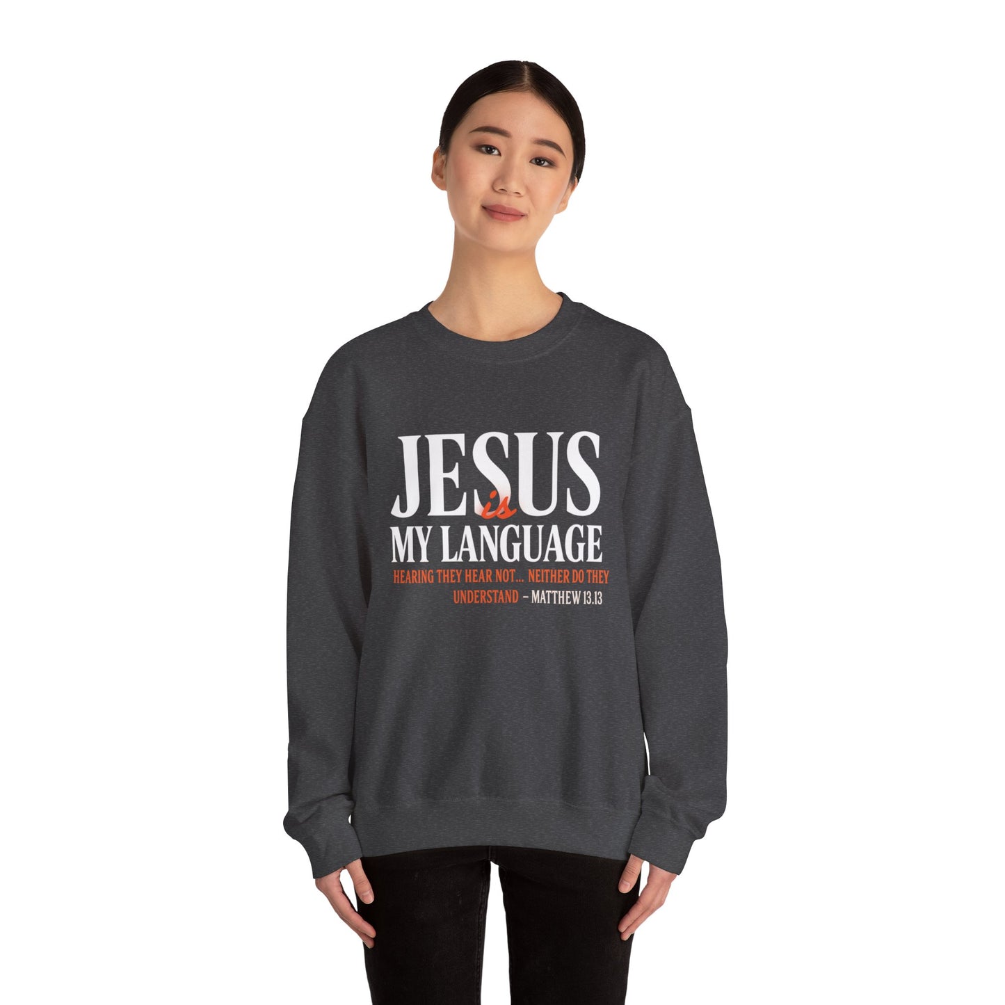 Christian Crewneck Sweatshirt — "Jesus My Language" Pullover (Matthew 13:43)