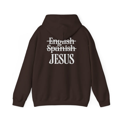Jesus Is My Language Unisex Hoodie — with 'English ~Spanish~ Jesus' Back Design